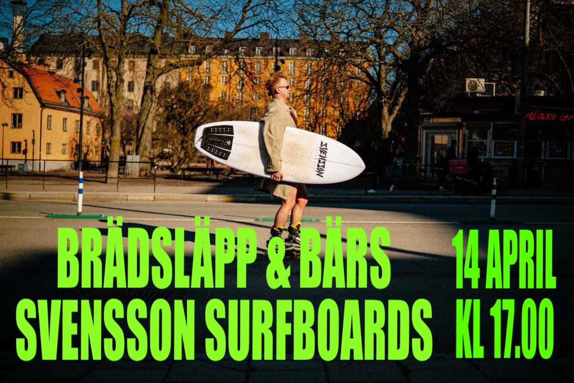 Brädsläpp & Bärs — Svensson Surfboards, 14 April kl 17:00